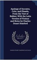 Apology of Socrates, Crito, and Phaedo, From the Text of Bekker; With the Latin Version of Ficinus and Notes by Charles Stuart Stanford