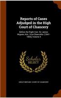 Reports of Cases Adjudged in the High Court of Chancery