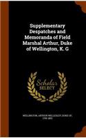 Supplementary Despatches and Memoranda of Field Marshal Arthur, Duke of Wellington, K. G