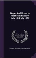 Wages And Hours In American Industry, July 1914-july 1921: (English)
