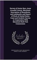 Survey of Oyster Bars, Anne Arundel County, Maryland. Description of Boundaries and Landmarks and Report of Work of United States Coast and Geodetic Survey in Cooperation With Maryland Shell Fish Commission