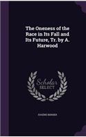 Oneness of the Race in Its Fall and Its Future, Tr. by A. Harwood