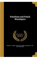 Fetichism and Fetich Worshipers