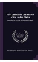 First Lessons in the History of the United States: Compiled for the Use of Common Schools