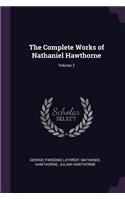 The Complete Works of Nathaniel Hawthorne; Volume 2
