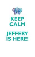 Keep Calm, Jeffery Is Here Affirmations Workbook Positive Affirmations Workbook Includes: Mentoring Questions, Guidance, Supporting You