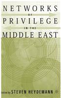 Networks of Privilege in the Middle East: The Politics of Economic Reform Revisited