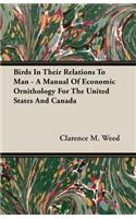 Birds In Their Relations To Man - A Manual Of Economic Ornithology For The United States And Canada