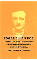 Edgar Allan Poe Letters Till Now Unpublished - In the Valentine Museum, Richmond Virginia