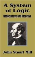 System of Logic: Ratiocinative and Inductive
