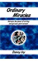 Ordinary Miracles - Harness the power of writing and get your point across!
