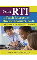 Using RTI to Teach Literacy to Diverse Learners, K-8