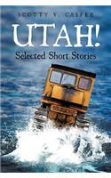 Utah! Selected Short Stories