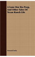 A Lone Star Bo-Peep, And Other Tales Of Texan Ranch Life