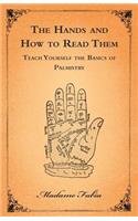 The Hands and How to Read Them - Teach Yourself the Basics of Palmistry