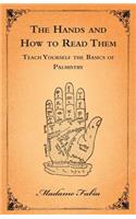 The Hands and How to Read Them - Teach Yourself the Basics of Palmistry