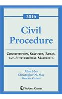 Civil Procedure: Constitution, Statutes, Rules and Supplemental Materials, 2016 Edition