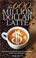 600 Million Dollar Latte