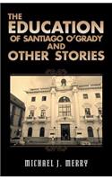 The Education of Santiago O'Grady and Other Stories