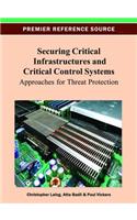 Securing Critical Infrastructures and Critical Control Systems: Approaches for Threat Protection