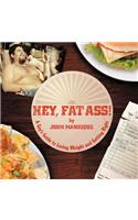 Hey, Fat Ass!: A Guy's Guide To Losing Weight & Getting Right(English)