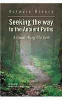 Seeking the way to the Ancient Paths: A Guide Along The Path