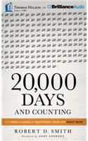 20,000 Days and Counting: The Crash Course for Mastering Your Life Right Now: Library Edition