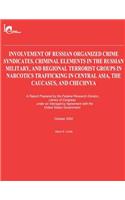 Involvement of Russian Organized Crime Syndicates, Criminal Elements in the Russian Military, and Regional Terrorist Groups in Narcotics Trafficking in Central Asia, the Caucasus, and Chechnya