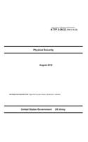 Army Tactics, Techniques, and Procedures ATTP 3-39.32 (FM 3-19.30) Physical Security