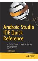 Android Studio IDE Quick Reference: A Pocket Guide to Android Studio Development