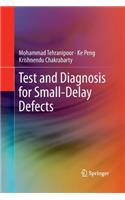 Test and Diagnosis for Small-Delay Defects