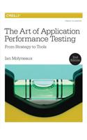 The Art of Application Performance Testing: From Strategy to Tools