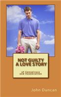 Not Guilty- A Love Story of Conspiracy and Exoneration: (English)