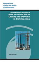 Small Entity Compliance Guide for the Final Rule for Cranes and Derricks in Construction