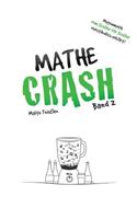 MATHE-CRASH - Mathematik vom Schüler für Schüler verständlich erklärt!