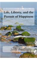 Life, Liberty, and the Pursuit of Happiness