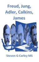 Freud, Jung, Adler, Calkins, James