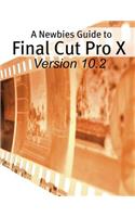 Newbies Guide to Final Cut Pro X (Version 10.2)