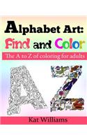 Alphabet Art: Find and Color.: The A to Z of coloring for adults.