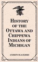 History of the Ottawa and Chippewa Indians of Michigan