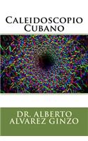 Caleidoscopio Cubano