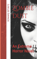 Zombie Dust: An Extreme Horror Novel