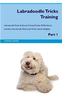 Labradoodle Tricks Training Labradoodle Tricks & Games Training Tracker & Workbook. Includes: Labradoodle Multi-Level Tricks, Games & Agility. Part 1: Labradoodle Multi-Level Tricks, Games & Agility. Part 1