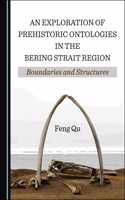 Exploration of Prehistoric Ontologies in the Bering Strait Region: Boundaries and Structures