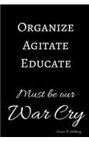 Organize Agitate Educate Must Be Our Way Cry: A Journal Inspired by Susan B. Anthony