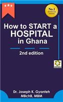 How to Start a Hospital in Ghana (2nd Edition)