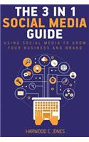 The 3 in 1 Social Media Marketing Guide