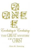 ONE, Everlasting to Everlasting, the Great Mystery of Christ