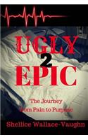 Ugly 2 Epic