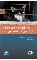 The Lawyer's Guide to Dangerous Dog Issues